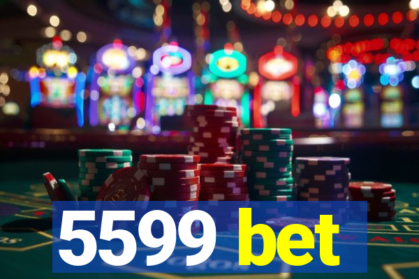 5599 bet